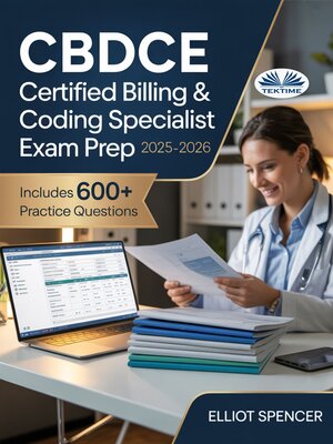 cover image of CBDCE Certified Billing & Coding Specialist Exam Prep 2025-2026